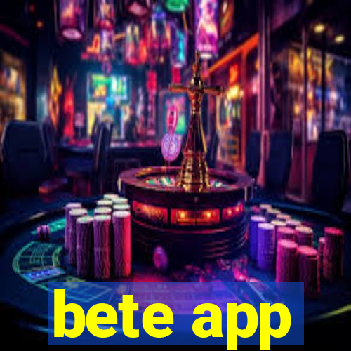 bete app